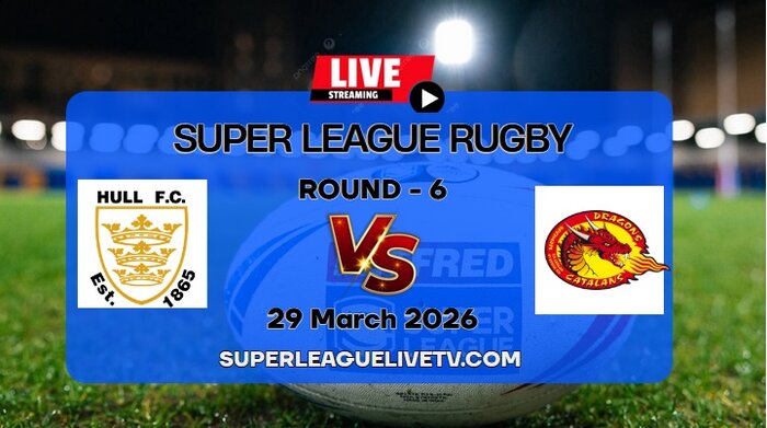 [Rd 6] Hull FC Vs Catalans Dragons Rugby Live & Replay: 2026 Super League