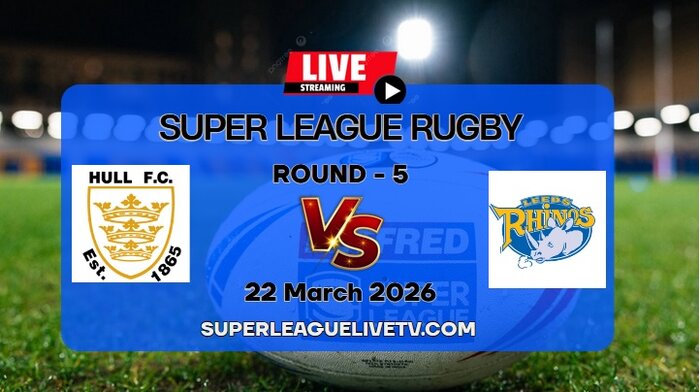 [Rd 5] Hull FC Vs Rhinos Rugby Live & Replay: 2026 Super League